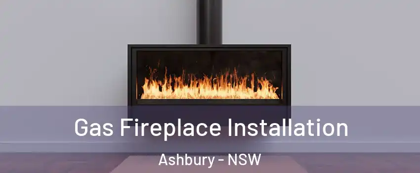  Gas Fireplace Installation Ashbury - NSW