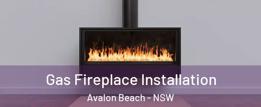 Gas Fireplace Installation Avalon Beach - NSW