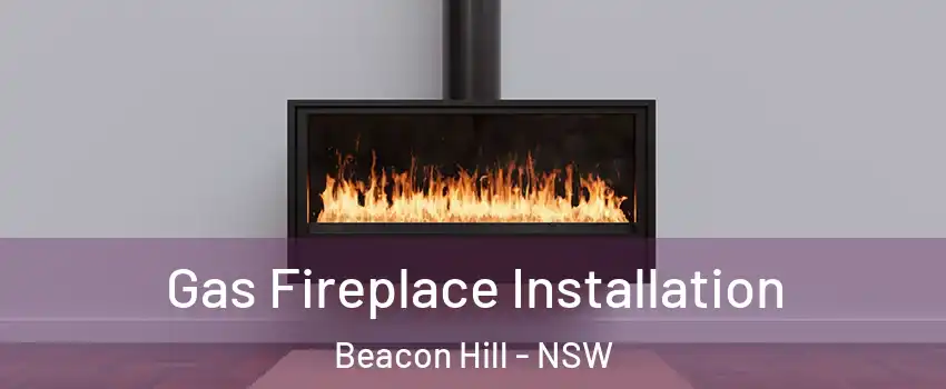  Gas Fireplace Installation Beacon Hill - NSW