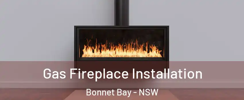Gas Fireplace Installation Bonnet Bay - NSW