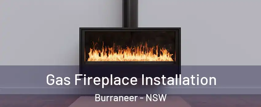 Gas Fireplace Installation Burraneer - NSW