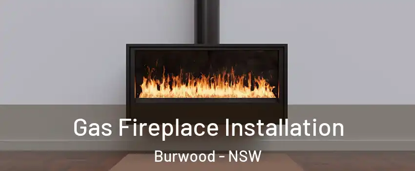  Gas Fireplace Installation Burwood - NSW