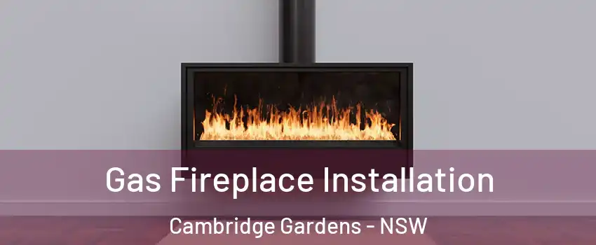 Gas Fireplace Installation Cambridge Gardens - NSW