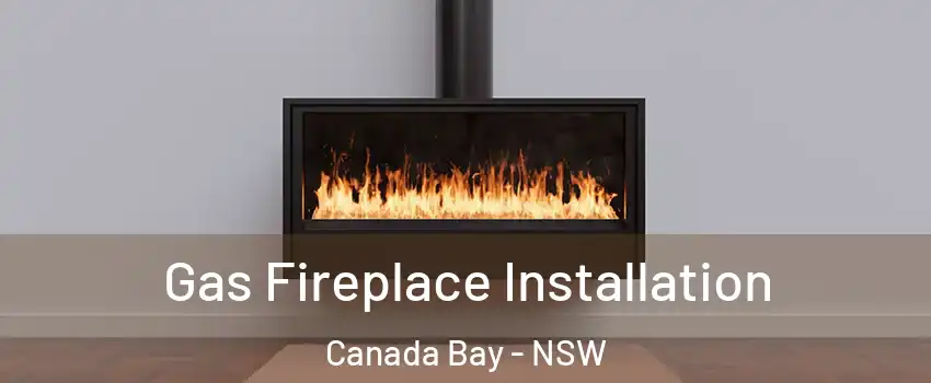  Gas Fireplace Installation Canada Bay - NSW