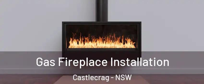 Gas Fireplace Installation Castlecrag - NSW