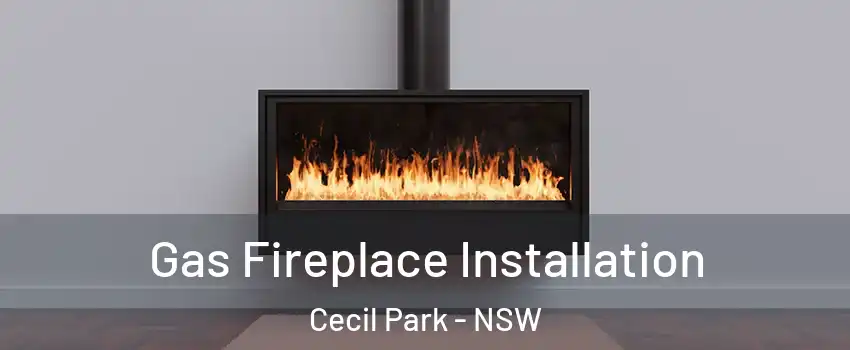 Gas Fireplace Installation Cecil Park - NSW