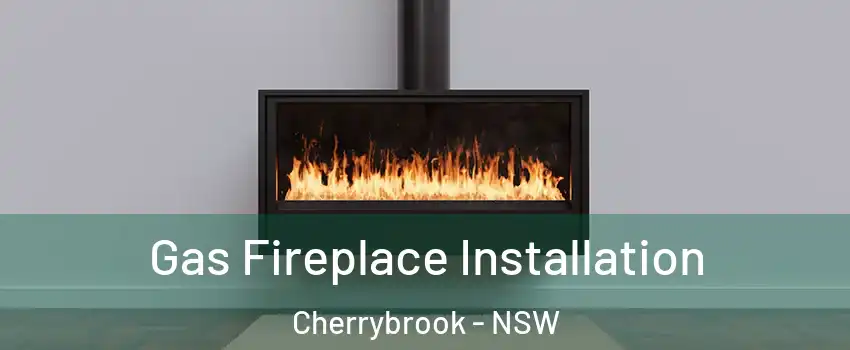 Gas Fireplace Installation Cherrybrook - NSW