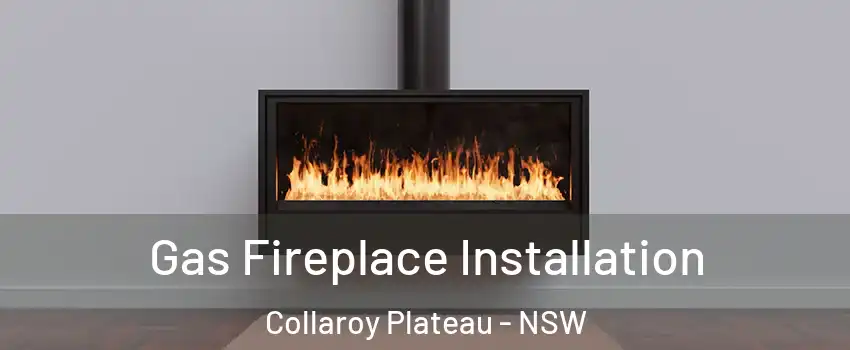 Gas Fireplace Installation Collaroy Plateau - NSW