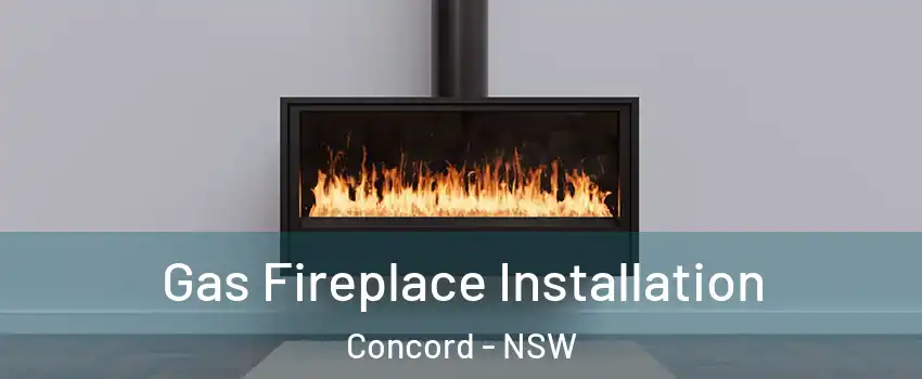 Gas Fireplace Installation Concord - NSW