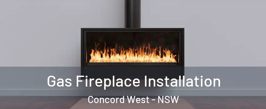 Gas Fireplace Installation Concord West - NSW