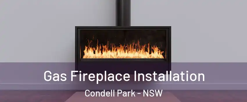 Gas Fireplace Installation Condell Park - NSW
