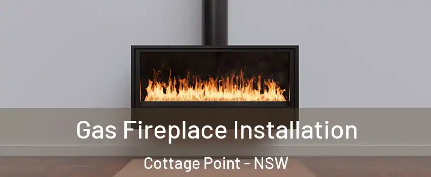 Gas Fireplace Installation Cottage Point - NSW