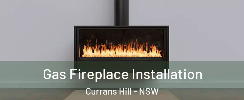 Gas Fireplace Installation Currans Hill - NSW