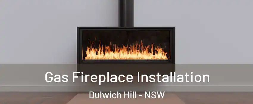 Gas Fireplace Installation Dulwich Hill - NSW