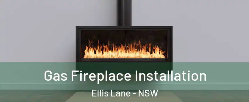 Gas Fireplace Installation Ellis Lane - NSW