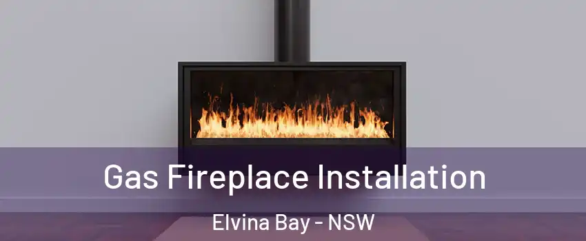 Gas Fireplace Installation Elvina Bay - NSW