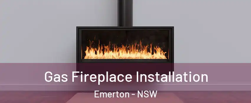 Gas Fireplace Installation Emerton - NSW