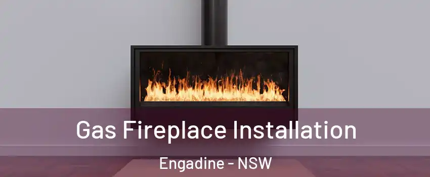 Gas Fireplace Installation Engadine - NSW