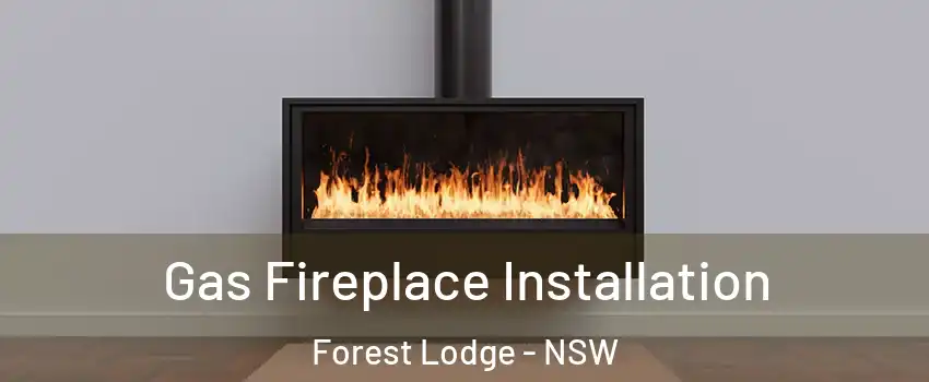 Gas Fireplace Installation Forest Lodge - NSW