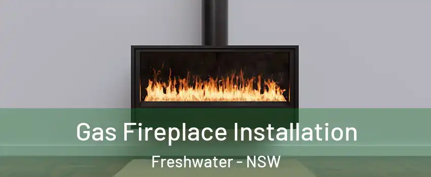 Gas Fireplace Installation Freshwater - NSW