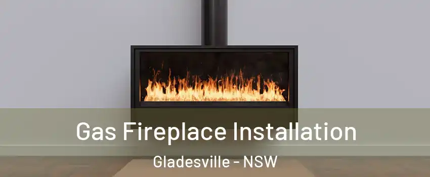 Gas Fireplace Installation Gladesville - NSW
