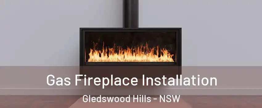 Gas Fireplace Installation Gledswood Hills - NSW