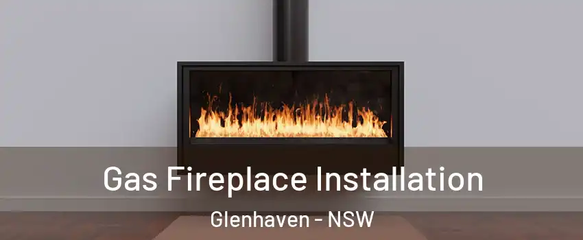 Gas Fireplace Installation Glenhaven - NSW