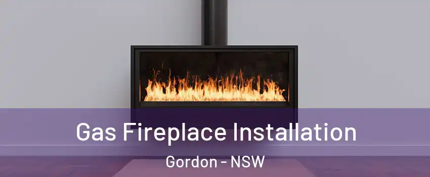 Gas Fireplace Installation Gordon - NSW