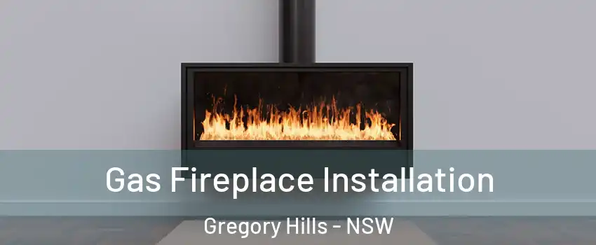 Gas Fireplace Installation Gregory Hills - NSW