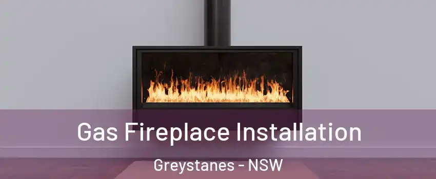 Gas Fireplace Installation Greystanes - NSW