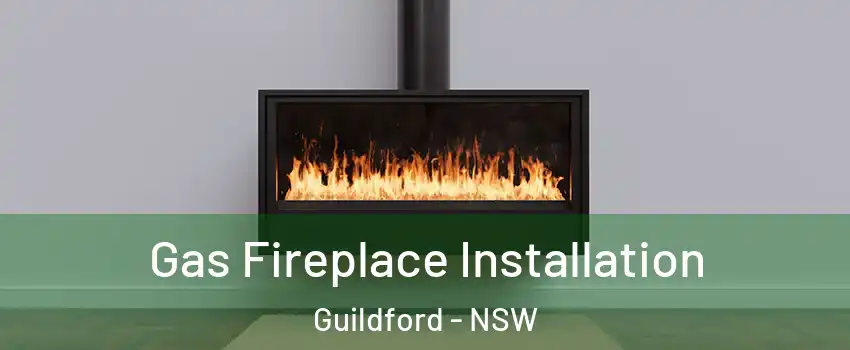 Gas Fireplace Installation Guildford - NSW