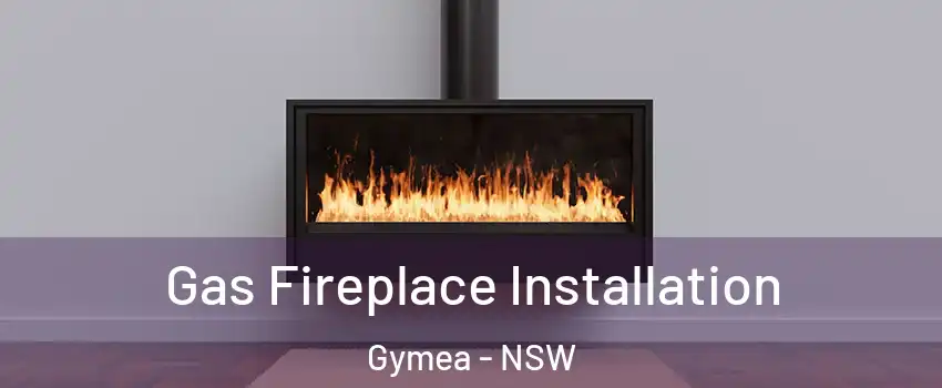 Gas Fireplace Installation Gymea - NSW
