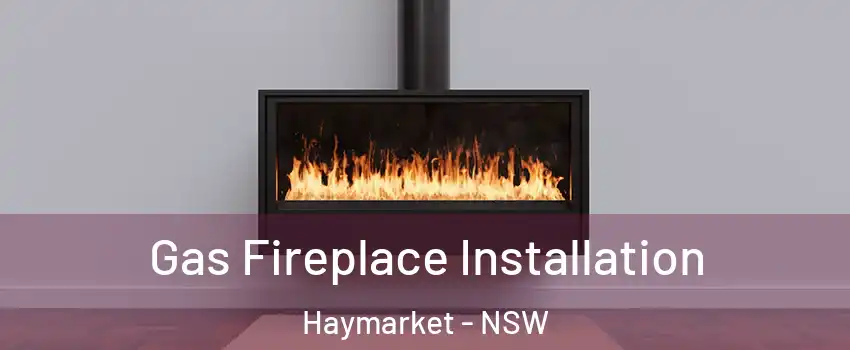 Gas Fireplace Installation Haymarket - NSW