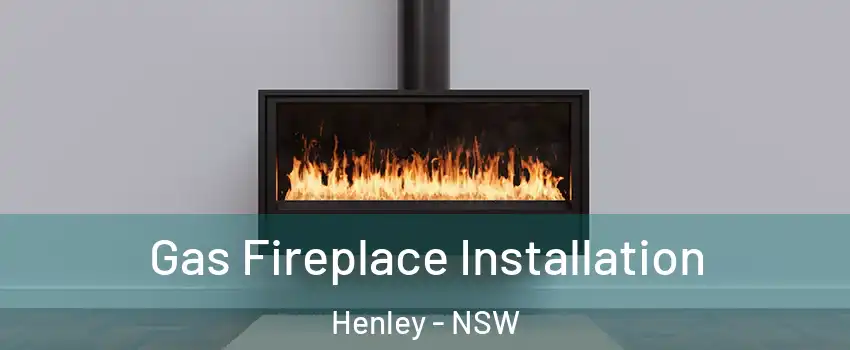 Gas Fireplace Installation Henley - NSW