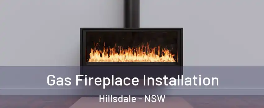 Gas Fireplace Installation Hillsdale - NSW