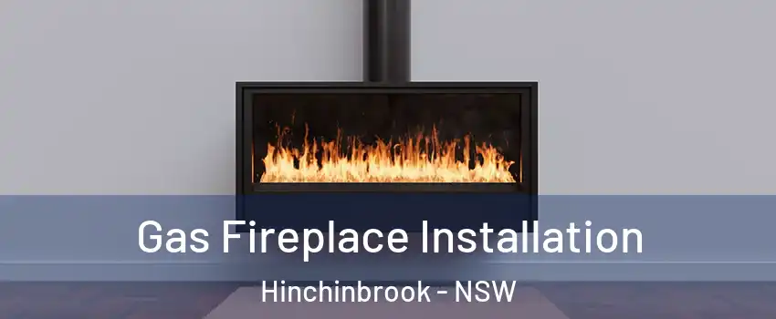 Gas Fireplace Installation Hinchinbrook - NSW