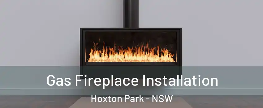Gas Fireplace Installation Hoxton Park - NSW