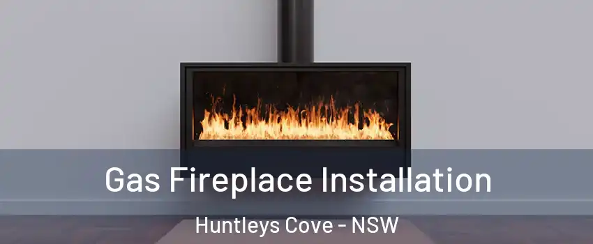 Gas Fireplace Installation Huntleys Cove - NSW