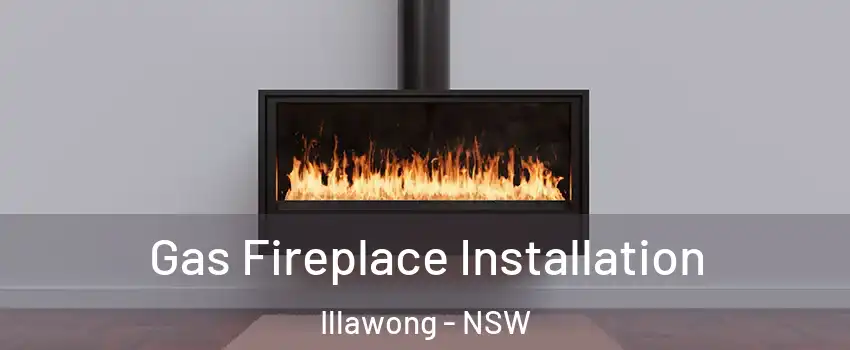 Gas Fireplace Installation Illawong - NSW