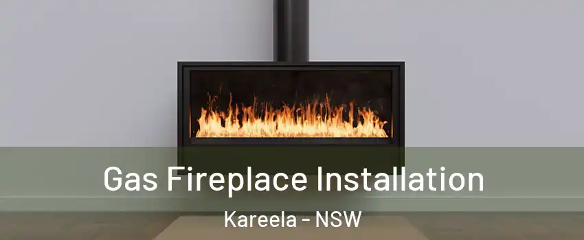 Gas Fireplace Installation Kareela - NSW
