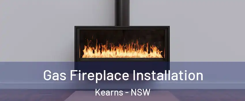 Gas Fireplace Installation Kearns - NSW