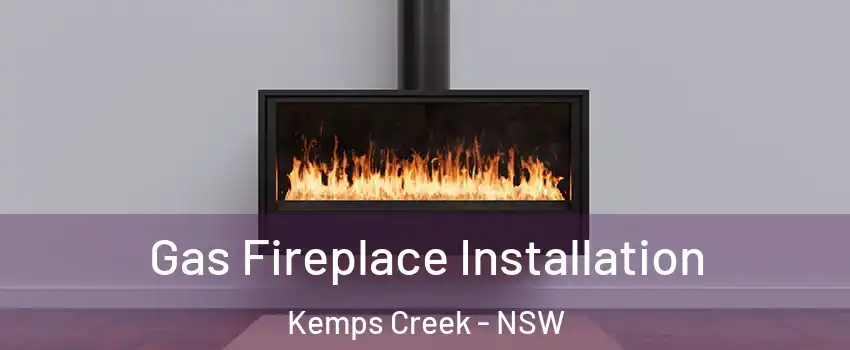 Gas Fireplace Installation Kemps Creek - NSW