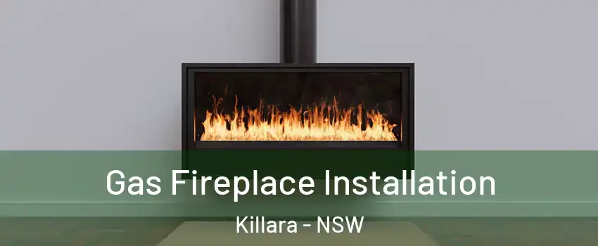 Gas Fireplace Installation Killara - NSW