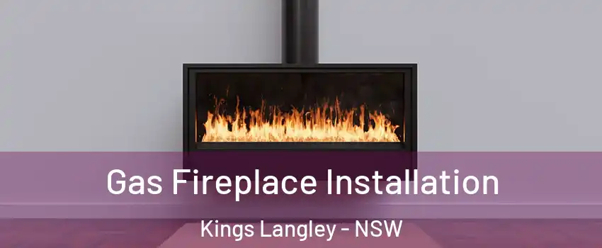 Gas Fireplace Installation Kings Langley - NSW