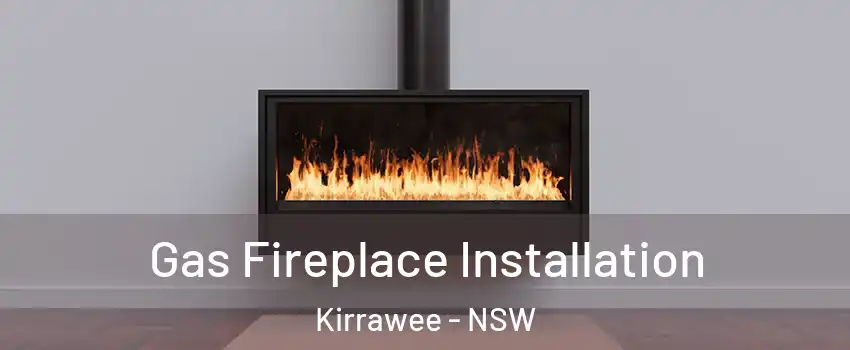 Gas Fireplace Installation Kirrawee - NSW