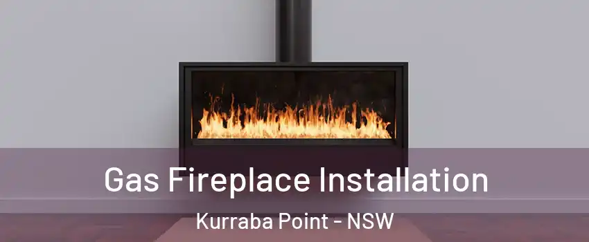 Gas Fireplace Installation Kurraba Point - NSW