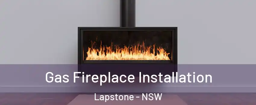Gas Fireplace Installation Lapstone - NSW