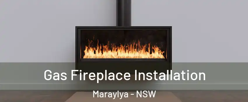 Gas Fireplace Installation Maraylya - NSW