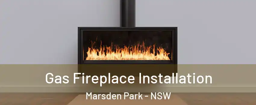Gas Fireplace Installation Marsden Park - NSW