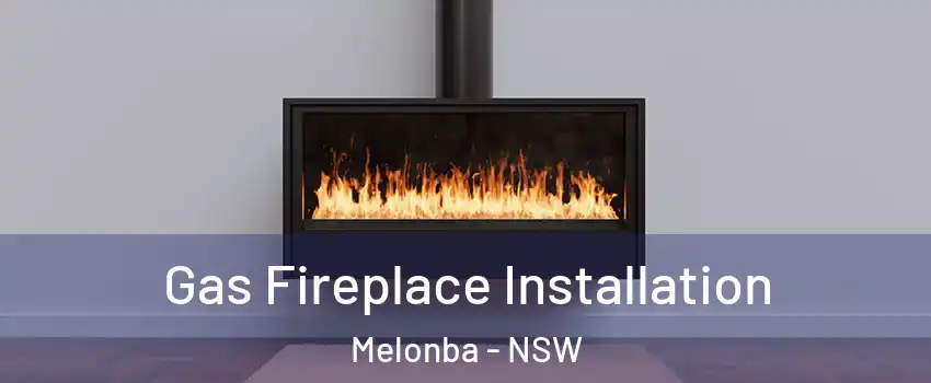 Gas Fireplace Installation Melonba - NSW